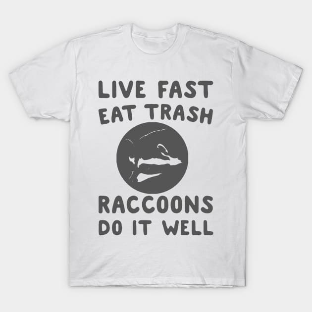 live fast raccoons do it well T-Shirt by amillustrated